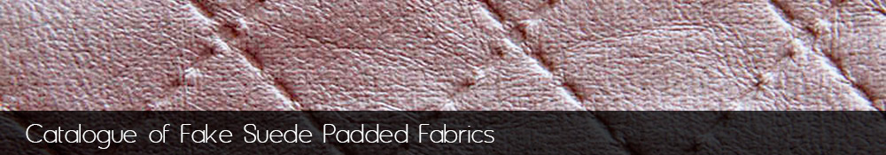 Manufacture and sale of fake suede padded fabrics.